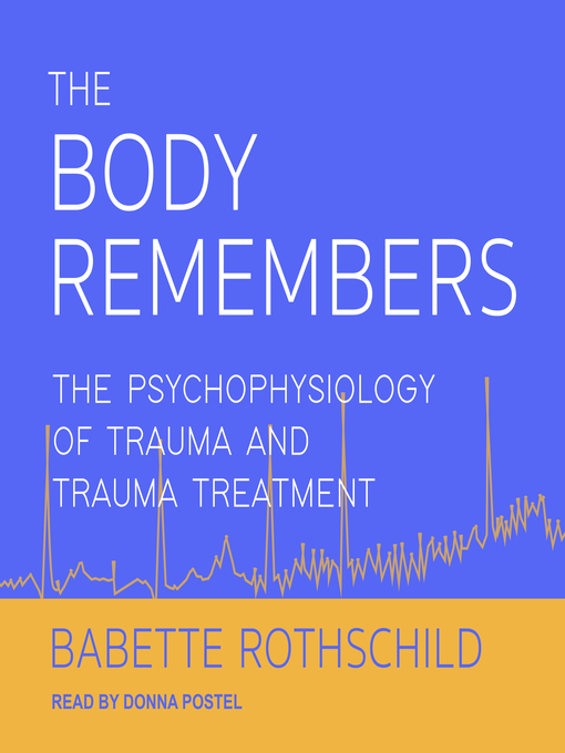 Title details for The Body Remembers by Babette Rothschild - Available